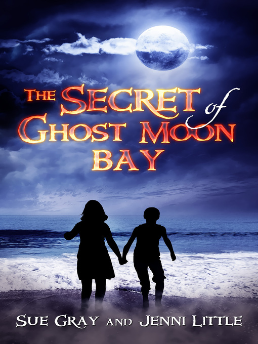 Title details for The Secret of Ghost Moon Bay by Jenni LIttle - Available
